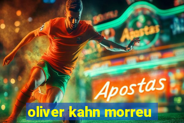 oliver kahn morreu